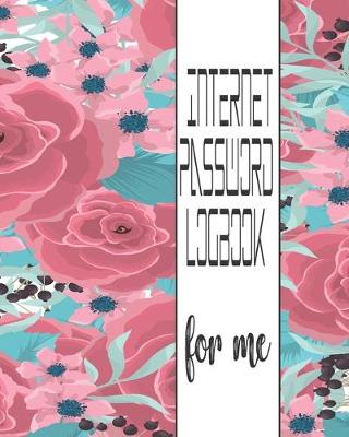 Book cover for Internet Password Logbook for Me