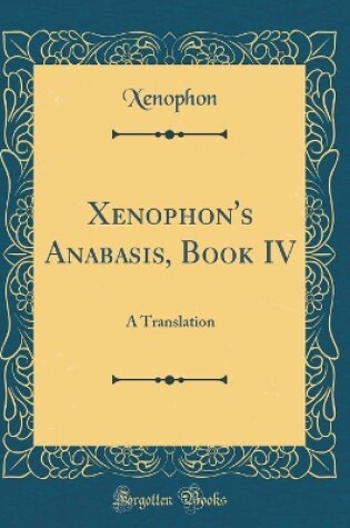 Cover of Xenophon's Anabasis, Book IV