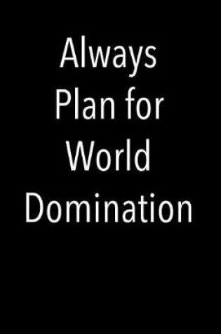 Cover of Always Plan for World Domination