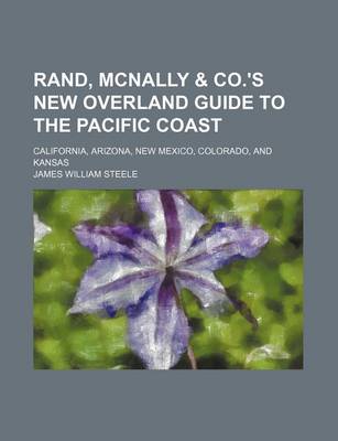 Book cover for Rand, McNally & Co.'s New Overland Guide to the Pacific Coast; California, Arizona, New Mexico, Colorado, and Kansas