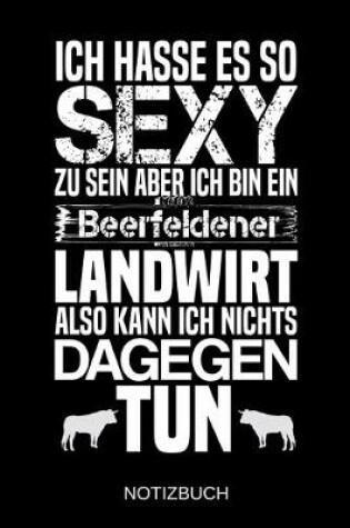 Cover of Ich hasse es so sexy zu sein aber ich bin ein Beerfeldener Landwirt also kann ich nichts dagegen tun