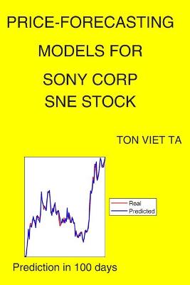 Book cover for Price-Forecasting Models for Sony Corp SNE Stock