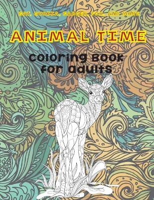 Book cover for Animal Time - Coloring Book for adults - Bat, Quokka, Badger, Fox, and more