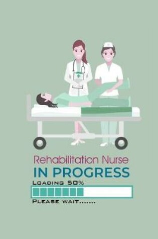 Cover of Rehabilitation Nurse In Progress Loading 50% Please Wait