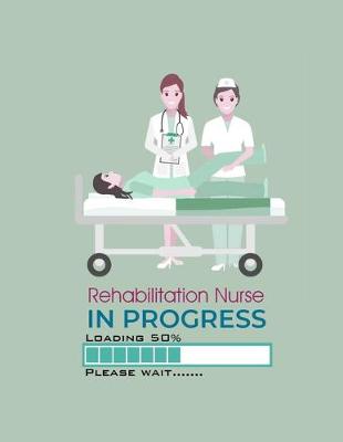 Book cover for Rehabilitation Nurse In Progress Loading 50% Please Wait