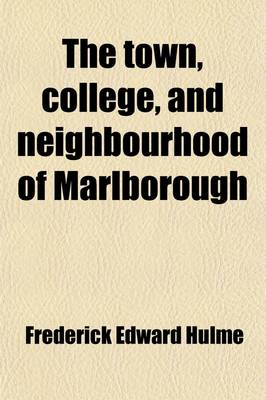 Book cover for The Town, College, and Neighbourhood of Marlborough