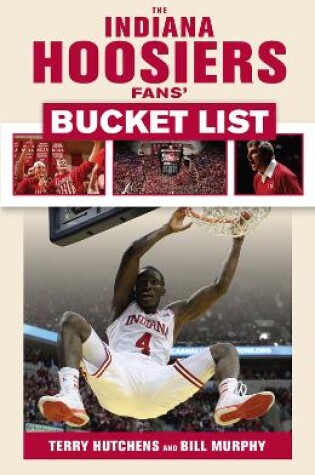 Cover of The Indiana Hoosiers Fans' Bucket List