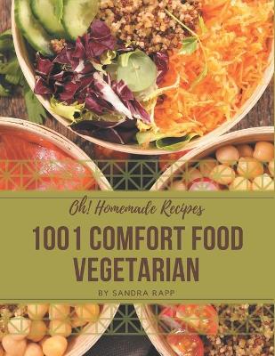 Book cover for Oh! 1001 Homemade Comfort Food Vegetarian Recipes
