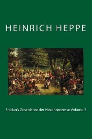 Cover of Soldan's Geschichte Der Hexenprozesse Volume 2