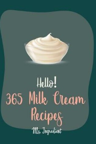 Cover of Hello! 365 Milk Cream Recipes