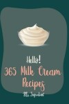 Book cover for Hello! 365 Milk Cream Recipes