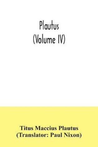 Cover of Plautus (Volume IV)