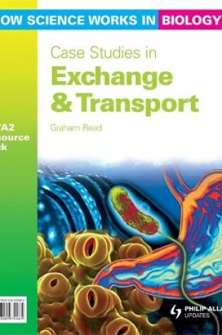 Cover of How Science Works in Biology AS/A2 Teacher Resource Pack: Case Studies in Exchange & Transport (+CD)