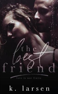The Best Friend by K Larsen