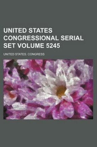 Cover of United States Congressional Serial Set Volume 5245