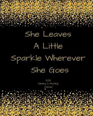 Book cover for She Leaves a Little Sparkle Wherever She Goes 2019 Weekly and Monthly Planner