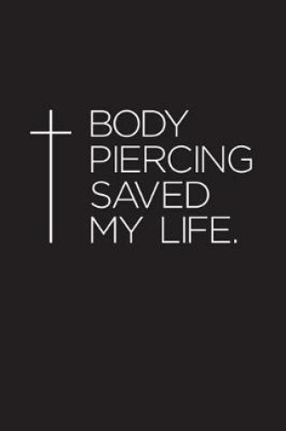 Cover of Body Piercing Saved My Life