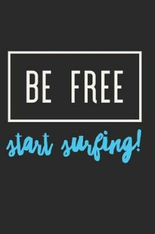 Cover of Be Free Start Surfing