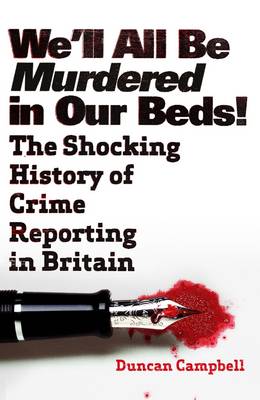 We'll All be Murdered in Our Beds by Duncan Campbell