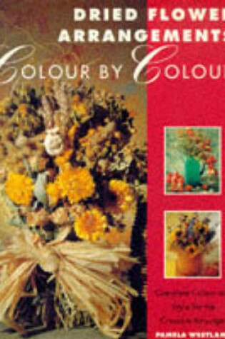 Cover of Dried Flower Arrangements Colour by Colour