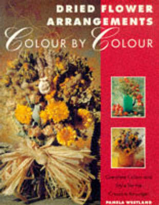 Book cover for Dried Flower Arrangements Colour by Colour