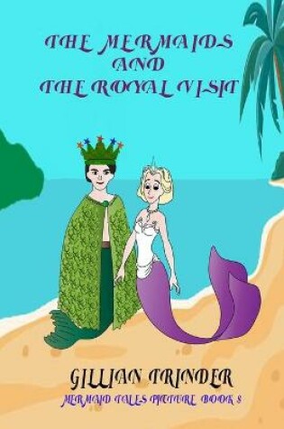 Cover of The Mermaids and the Royal Visit