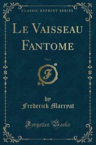 Cover of Le Vaisseau Fantome, Vol. 2 (Classic Reprint)