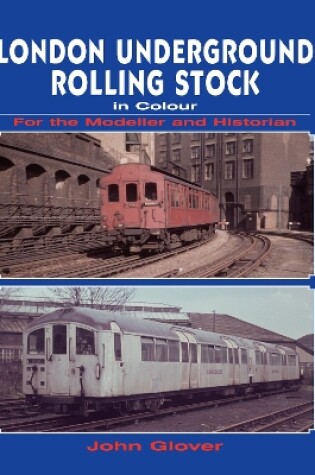 Cover of London Underground Rolling Stock in Colour for the Modeller and Historian