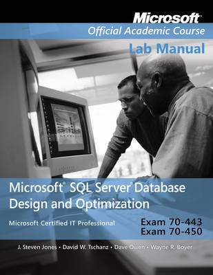 Book cover for Exam 70–443 & 70–450 Microsoft SQL Server Database Design and Optimization Lab Manual