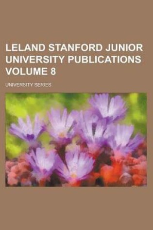 Cover of Leland Stanford Junior University Publications; University Series Volume 8