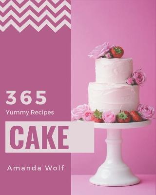 Book cover for 365 Yummy Cake Recipes