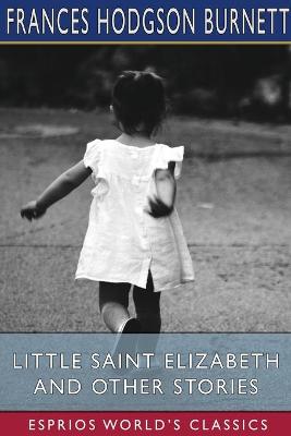 Book cover for Little Saint Elizabeth and Other Stories (Esprios Classics)