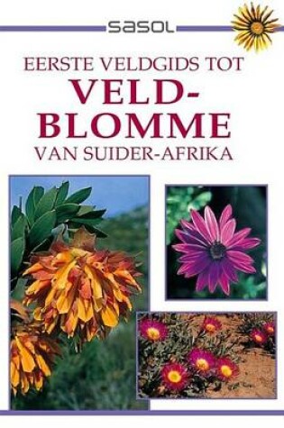 Cover of Eerste Veldgids Tot Veldblomme Van Suider Afrika