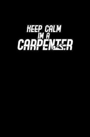 Cover of Keep calm I'm a carpenter