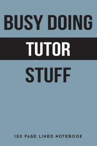 Cover of Busy Doing Tutor Stuff