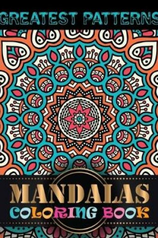 Cover of Greatest Patterns Mandalas Coloring Book