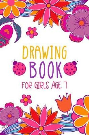 Cover of Drawing Book For Girls Age 7
