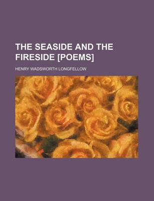 Book cover for The Seaside and the Fireside [Poems]