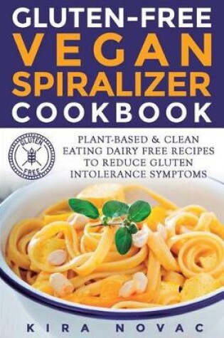 Cover of Gluten-Free Vegan Spiralizer Cookbook