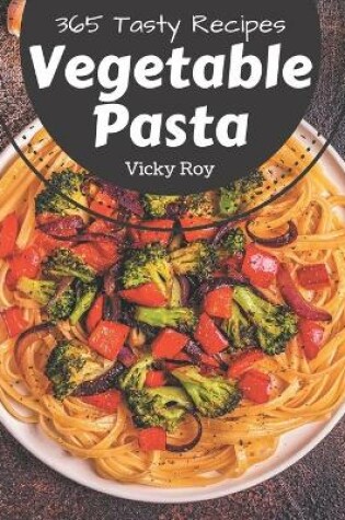 Cover of 365 Tasty Vegetable Pasta Recipes