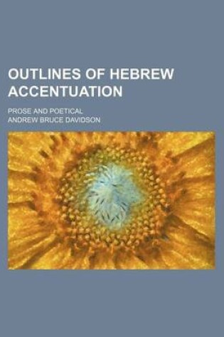 Cover of Outlines of Hebrew Accentuation; Prose and Poetical