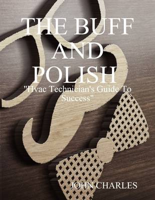 Book cover for The Buff and Polish: "Hvac Technician's Guide to Success"