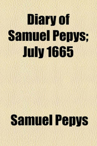 Cover of Diary of Samuel Pepys; July 1665