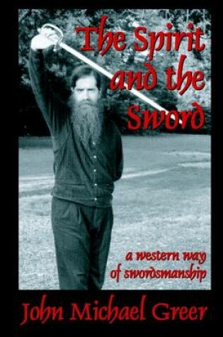 Cover of The Spirit and the Sword: A Western Way of Swordsmanship