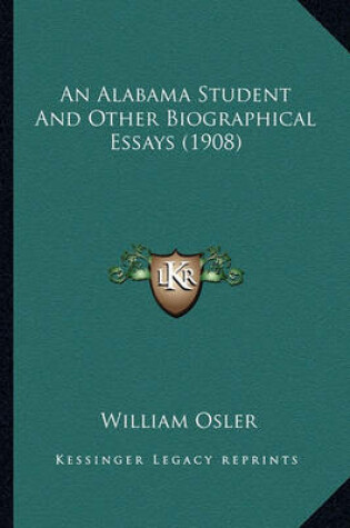 Cover of An Alabama Student and Other Biographical Essays (1908) an Alabama Student and Other Biographical Essays (1908)