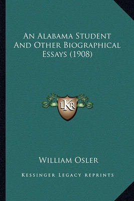 Book cover for An Alabama Student and Other Biographical Essays (1908) an Alabama Student and Other Biographical Essays (1908)