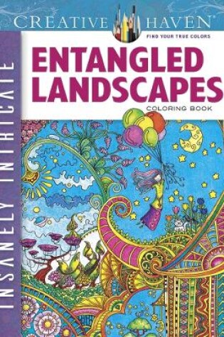 Cover of Creative Haven Insanely Intricate Entangled Landscapes Coloring Book