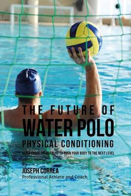 Book cover for The Future of Water Polo Physical Conditioning