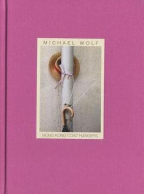 Book cover for Michael Wolf - Hong Kong Coat Hangers