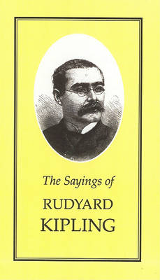 Book cover for The Sayings of Rudyard Kipling